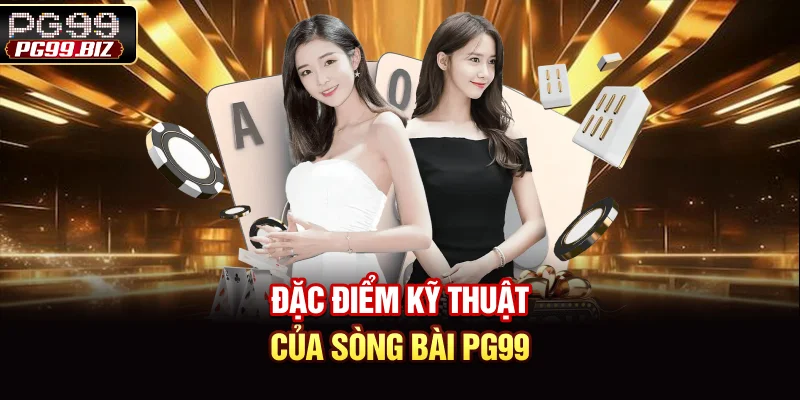 Đặc điểm kỹ thuật của sòng bài PG99