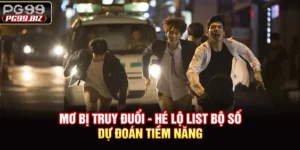 Mơ Bị Truy Đuổi - Hé Lộ List Bộ Số Dự Đoán Tiềm Năng