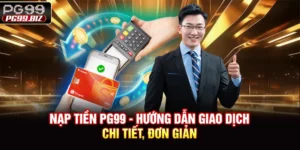 Nạp Tiền PG99 - Hướng Dẫn Giao Dịch Chi Tiết, Đơn Giản
