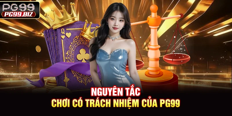 Nguyên tắc chơi có trách nhiệm của PG99