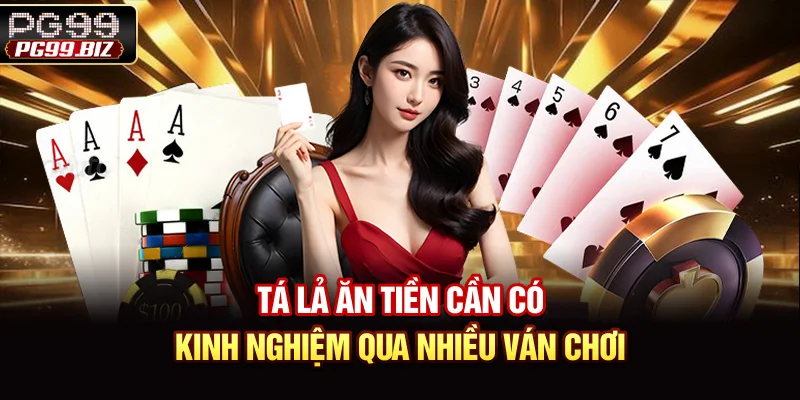 Tá lả ăn tiền cần có kinh nghiệm qua nhiều ván chơi