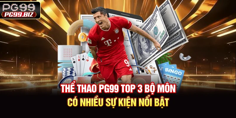 Thể Thao PG99 - Top 3 Bộ Môn Có Nhiều Sự Kiện Nổi Bật