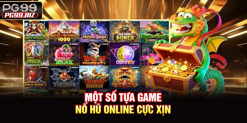 Một số tựa game nổ hũ online cực xịn