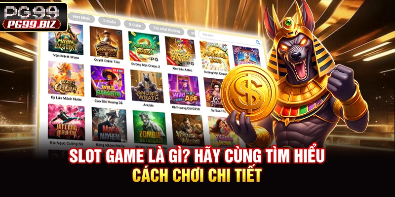 Slot Game Là Gì? Hãy Cùng Tìm Hiểu Cách Chơi Chi Tiết